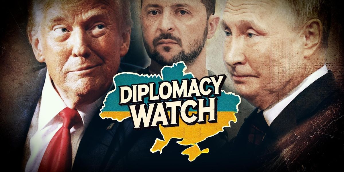 Diplomacy Watch Donald Trump Putin Zelensky