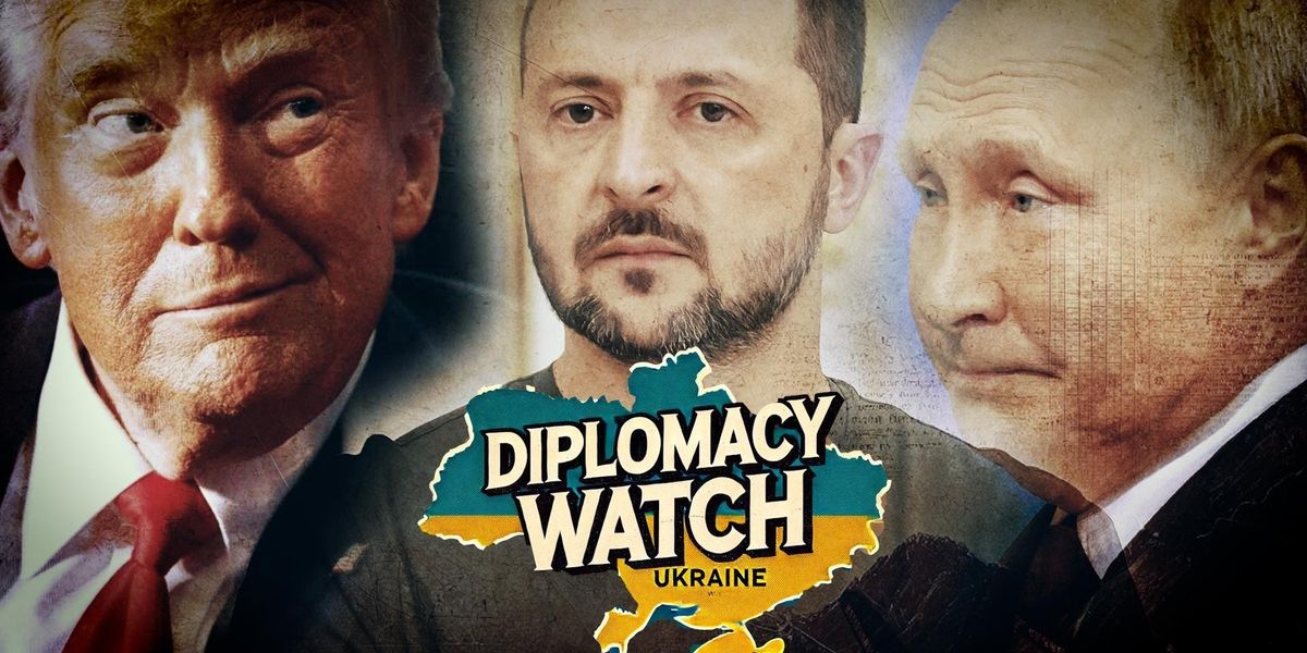 Diplomacy Watch Putin Trump Zelenskyy Ukraine
