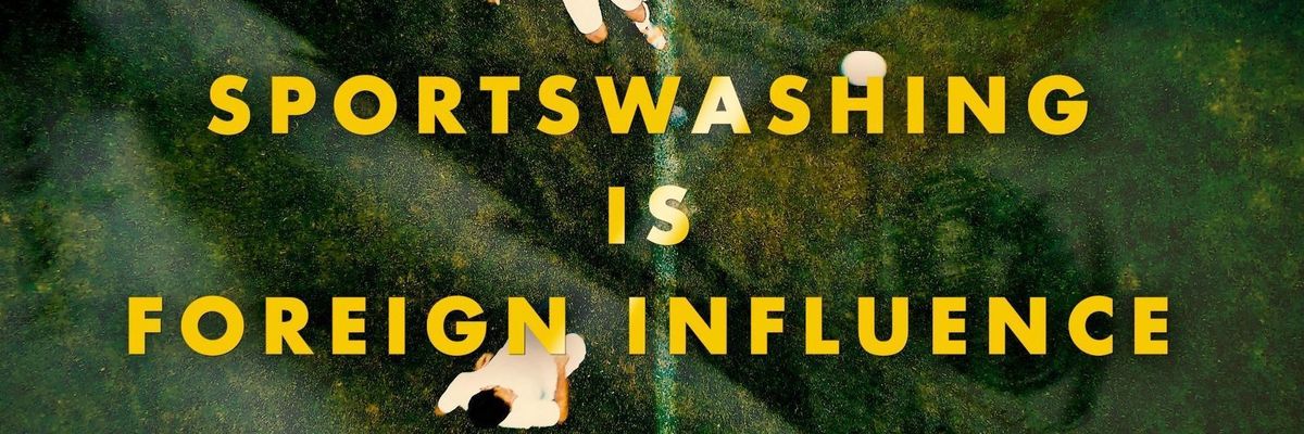 Sportswashing: A masterstroke of foreign influence operations (Video)